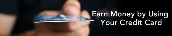 Earn Money by Using Your Credit Card